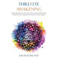 Third Eye Awakening: Guided Meditation to Open Your Third Eye, Expand Mind Power, Intuition, Psychic Awareness, and Enhance Psychic Abilities