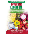 Inverser Le Diabète: Guide d'alimentation naturelle pour les débutants: Guérir, réduire et contrôler votre taux de sucre dans le sang sans médicament
