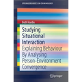 Studying Situational Interaction: Explaining Behaviour by Analysing Person-Environment Convergence