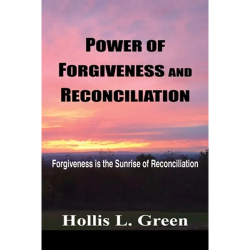 Power of Forgiveness and Reconciliation: Forgiveness is the Sunrise of Reconciliation