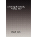 Coloring Chemically Relaxed Hair