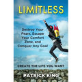 Limitless: Destroy Your Fears, Escape Your Comfort Zone, and Conquer Any Goal