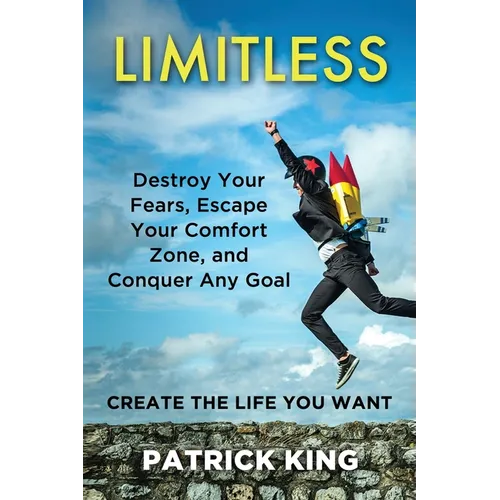 Limitless: Destroy Your Fears, Escape Your Comfort Zone, and Conquer Any Goal - Paperback