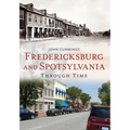 Fredericksburg and Spotsylvania Through Time