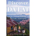 Discover Dalat: Local Travel Guide to Da Lat, Vietnam