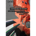 Confronting the Machine: An Enquiry Into the Subversive Drives of Computer-Generated Art