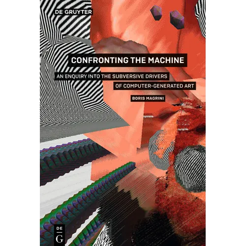 Confronting the Machine: An Enquiry Into the Subversive Drives of Computer-Generated Art