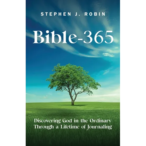 Bible-365: Discovering God in the Ordinary Through a Lifetime of Journaling