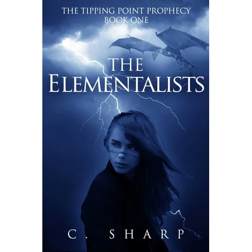 The Elementalists: The Tipping Point Prophecy: Book One