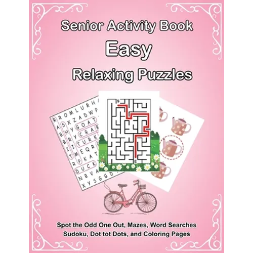 Senior Activity Book: Easy Relaxing Puzzles includes Spot the Odd One Out, Mazes, Word Searches, Sudoku, Dot tot Dots, and Coloring Page for