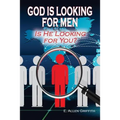 God is Looking for Men: Is He Looking for You?