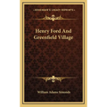 Henry Ford And Greenfield Village