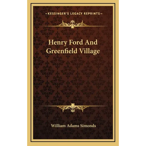 Henry Ford And Greenfield Village