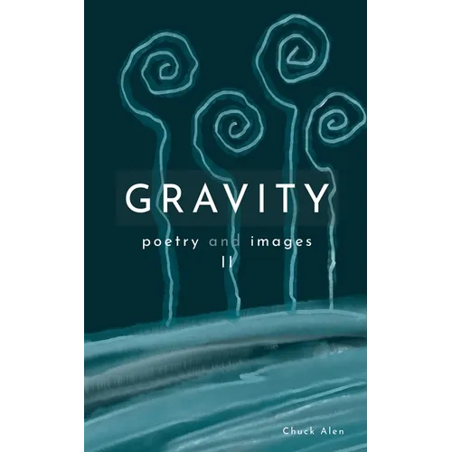 Gravity: poems and images II