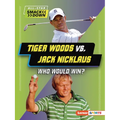 Tiger Woods vs. Jack Nicklaus: Who Would Win?