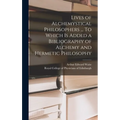 Lives of Alchemystical Philosophers ... To Which is Added a Bibliography of Alchemy and Hermetic Philosophy
