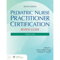 Pediatric Nurse Practitioner Certification Review Guide: Primary Care
