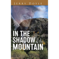 In the Shadow of the Mountain: From the Shadow of the Mountain in Newfoundland, to the Bright Lights.