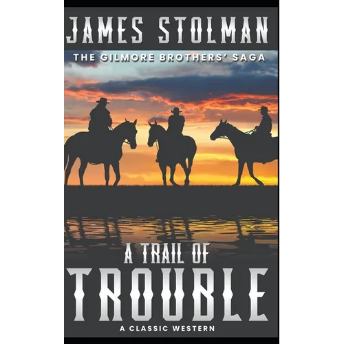 A Trail of Trouble: The Gilmore Brothers' Saga