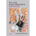 We Are Mary Shelley's Monster