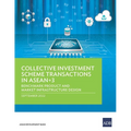 Collective Investment Scheme Transactions in ASEAN+3: Benchmark Product and Market Infrastructure Design