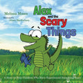 Alex and the Scary Things: A Story to Help Children Who Have Experienced Something Scary