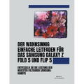 Der Wahnsinnig Einfache Leitfaden Für Das Samsung Galaxy Z Fold 5 Und Flip 5: Entfesseln Sie Die Leistung Der Neuesten Faltbaren Samsung-handys