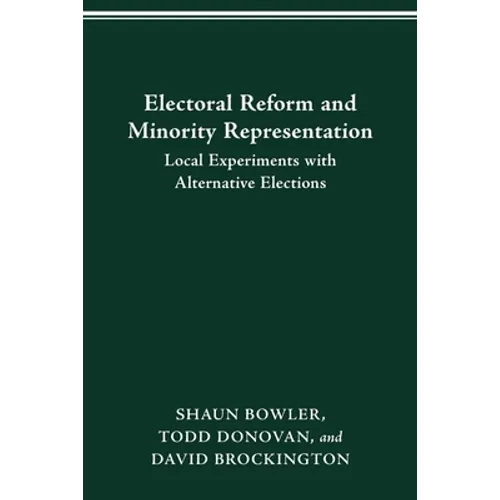 Electoral Reform and Minority Representation: Local Experiments with Alternative Elections
