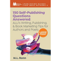 150 Self-Publishing Questions Answered: ALLi's Writing, Publishing, & Book Marketing Tips for Authors and Poets