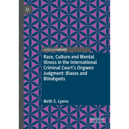 Race, Culture and Mental Illness in the International Criminal Court's Ongwen Judgment: Biases and Blindspots