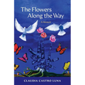 The Flowers Along the Way: A Memoir