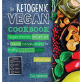 The Ketogenic Vegan Cookbook: Vegan Cheeses, Instant Pot & Delicious Everyday Recipes for Healthy Plant Based Eating (Full-Color Edition)