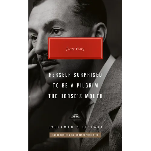 Herself Surprised; To Be a Pilgrim; The Horse's Mouth: Introduction by Christopher Reid