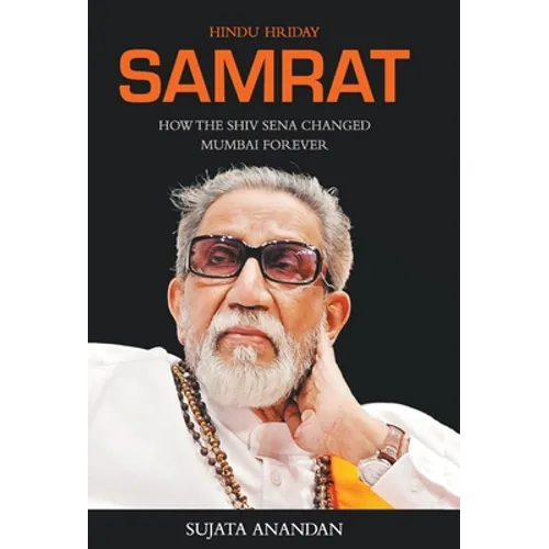 Samrat: How the Shiv Sena Changed Mumbai Forever