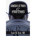 Someday Is Today and Other Stories: An Anthology
