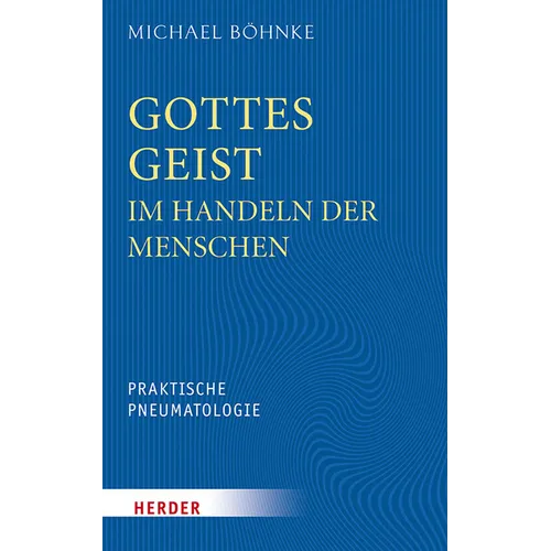 Gottes Geist Im Handeln Der Menschen: Praktische Pneumatologie