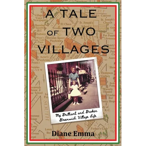 A Tale of Two Villages: My Brilliant and Broken Greenwich Village Life