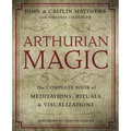 Arthurian Magic: A Practical Guide to the Wisdom of Camelot