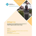 FPGA 13 Proceedings of the 2013 ACM/Sigda International Symposium on Field Programmable Gate Arrays