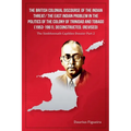 The British Colonial Discourse of the Indian Threat/ the East Indian Problem in the Politics of the Colony of Trinidad and Tobago (1953-1961), Deconst