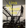 Lina Bo Bardi: 100: Brazil's Alternative Path to Modernism