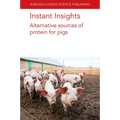 Instant Insights: Alternative Sources of Protein for Pigs