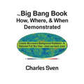 The Big Bang Book: How, Where, & When Demonstrated