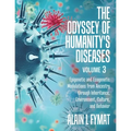 The Odyssey of Humanity's Diseases Volume 3: Epigenetic and Ecogenetic Modulations from Ancestry through Inheritance, Environment, Culture, and Behavi