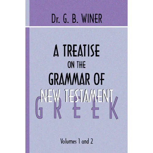 A Treatise on the Grammar of New Testament Greek - Paperback