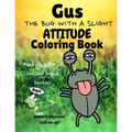 Gus the Bug with a Slight Attitude Coloring Book: And His Posse of Unusual Insect Buddies!: Boys & Girls Age 7 - 12 Funny Educational Activity Bug Boo