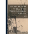 The Rev. Morgan Jones and the Welsh Indians of Virginia