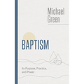 Baptism: Its Purpose, Practice, and Power