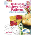 Traditional Patchwork Quilt Patterns: 27 Easy-To-Make Designs with Templates