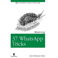 Mastering 37 WhatsApp Tricks